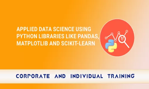 Applied Data Science using Python Libraries like Pandas, Matplotlib and Scikit-Learn