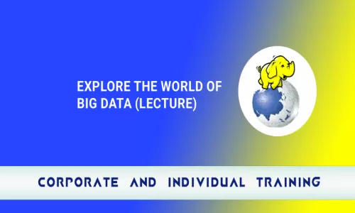 Explore the World of Big Data (Lecture)