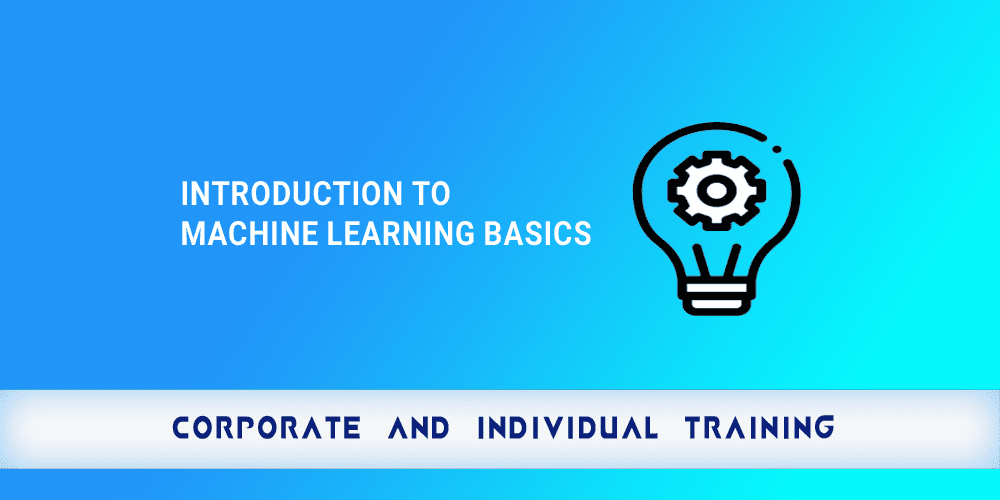 Introduction to Machine Learning Basics Introduction to Machine Learning Basics