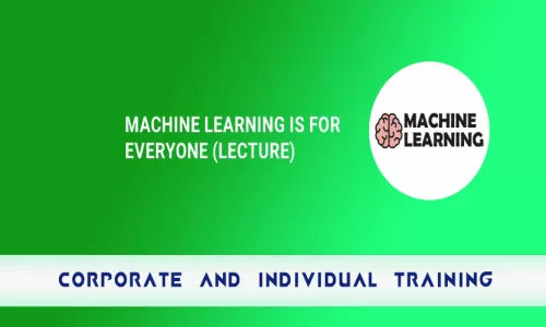 Machine Learning Is For Everyone (Lecture)