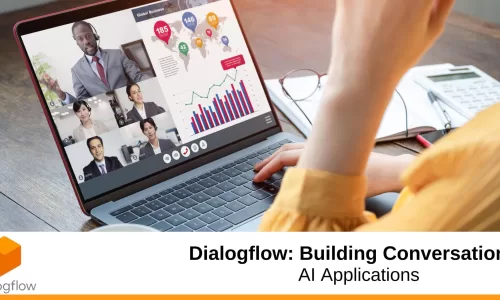 Dialogflow: Building Conversational AI Applications