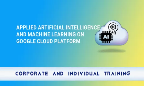 Applied Artificial Intelligence and Machine Learning on Google Cloud Platform