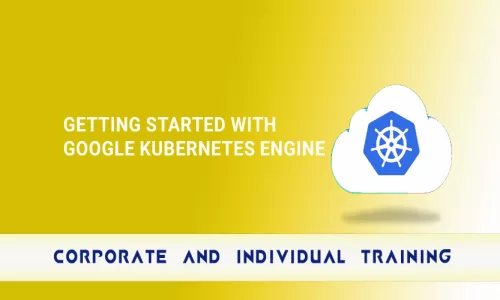 Getting Started with Google Kubernetes Engine