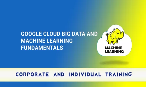 Google Cloud Big Data and Machine Learning Fundamentals