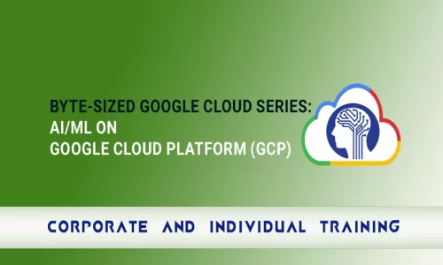 Byte-Sized Google Cloud Series: AI/ML on Google Cloud Platform (GCP)
