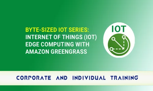 Byte-Sized IoT Series: Internet of Things (IoT) Edge Computing with Amazon Greengrass