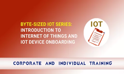 Byte-Sized IoT Series: Introduction to Internet of Things and IoT Device Onboarding
