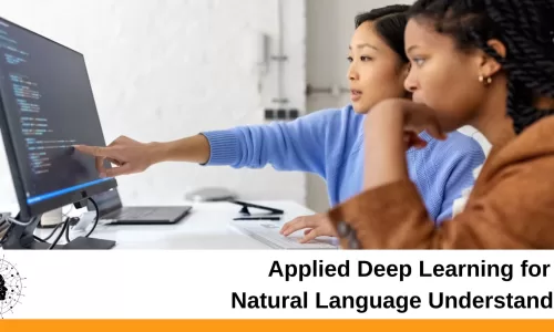 Byte-Sized Deep Learning  Series: Applied Deep Learning for Natural Language Understanding