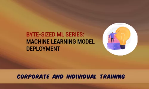 Byte-Sized ML Basic Series: Machine Learning Model Deployment