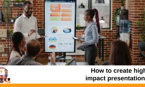 How to create high impact presentations?