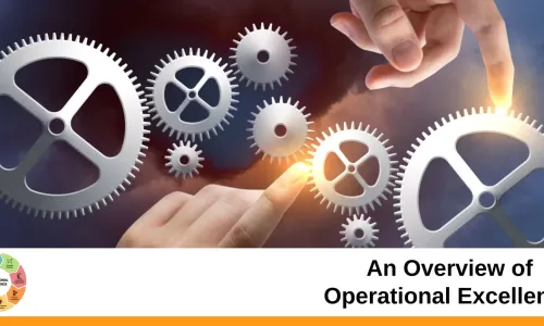 An Overview of Operational Excellence