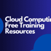 Cloud Computing Free Training Resources