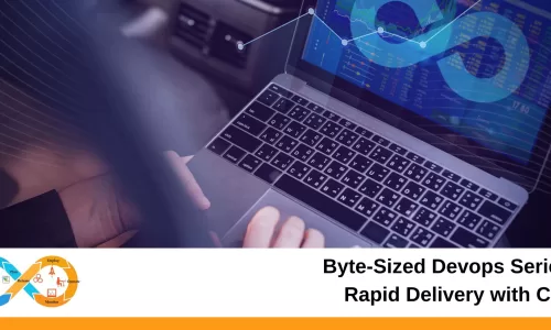 Byte-Sized Devops Series: Rapid Delivery with CI
