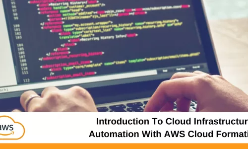 Byte-Sized Devops Series: Introduction To Cloud Infrastructure Automation With AWS Cloud Formation
