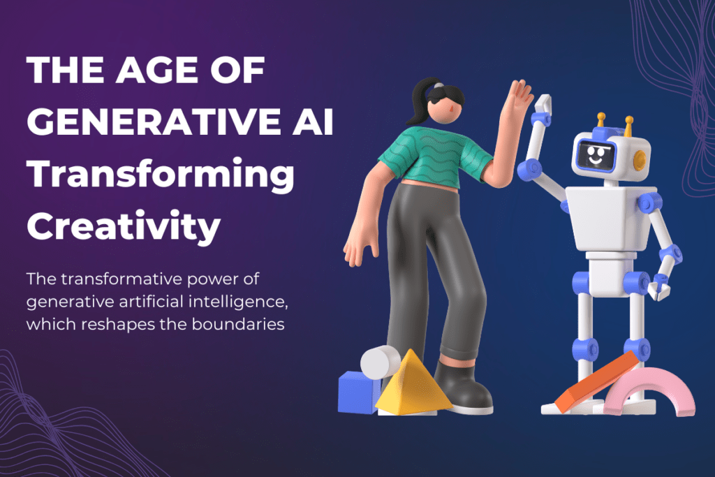 The Age Of Generative AI Transforming Creativity