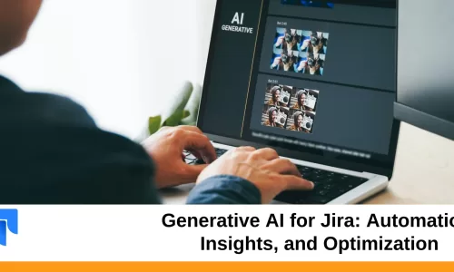 Generative AI for Jira: Automation, Insights, and Optimization