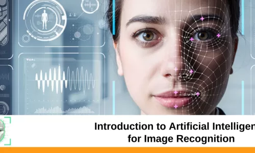 Introduction to Artificial Intelligence for Image Recognition