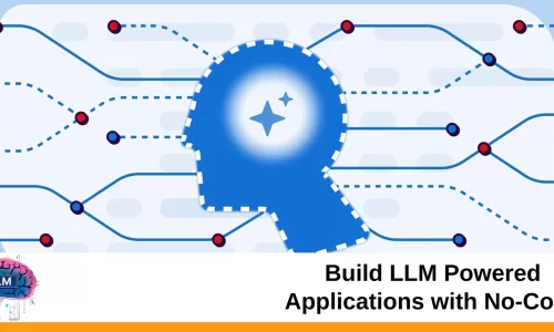 Build LLM Powered Applications with No-Code