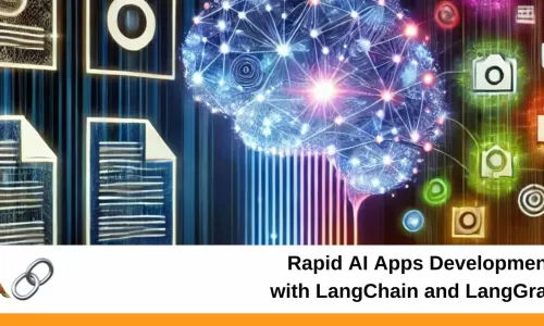 Rapid AI Apps Development with LangChain and LangGraph