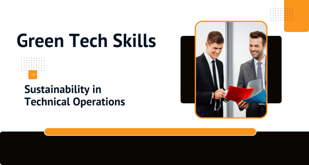 Green Tech Skills: Sustainability in Technical Operations