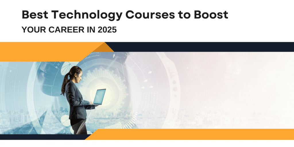 Best Technology Courses to Boost Your Career in 2025