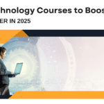 Best Technology Courses to Boost Your Career in 2025
