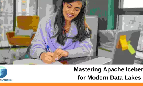 Mastering Apache Iceberg for Modern Data Lakes