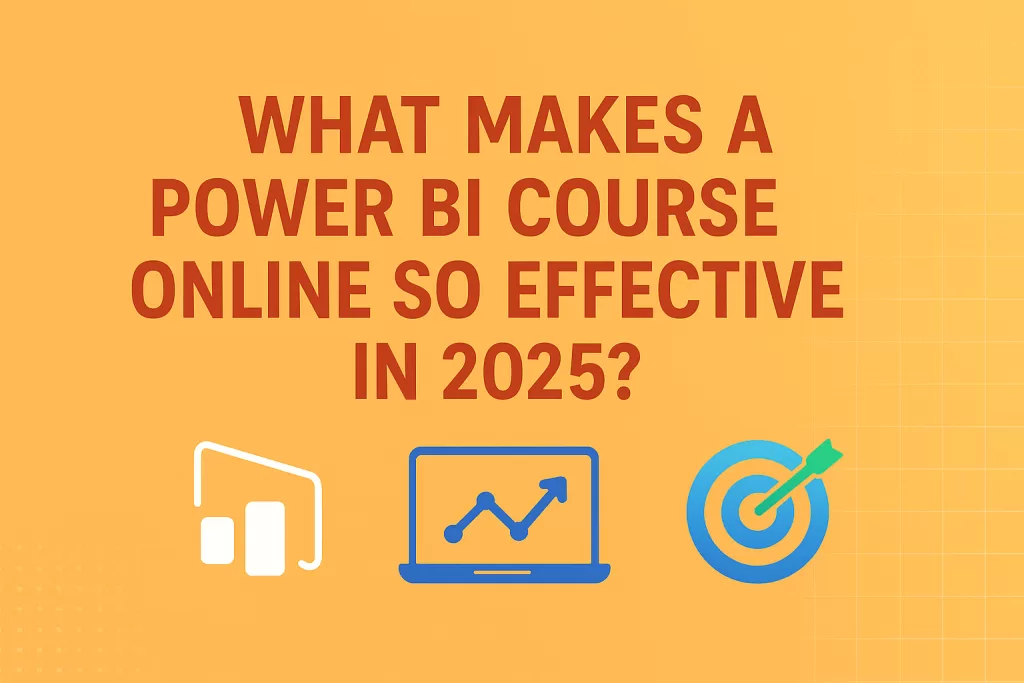 What Makes a Power BI Course Online So Effective in 2025?