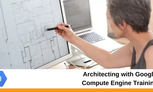 Architecting with Google Compute Engine Training