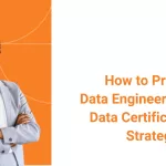 How to Prepare for Data Engineering & Big Data Certifications: A Strategic Guide