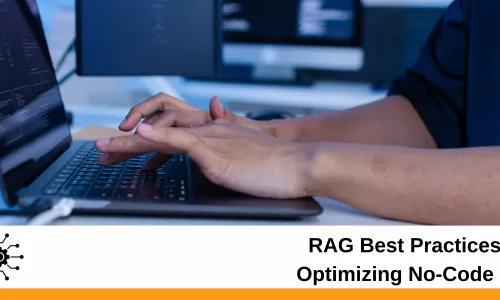 RAG Best Practices: Optimizing No-Code AI