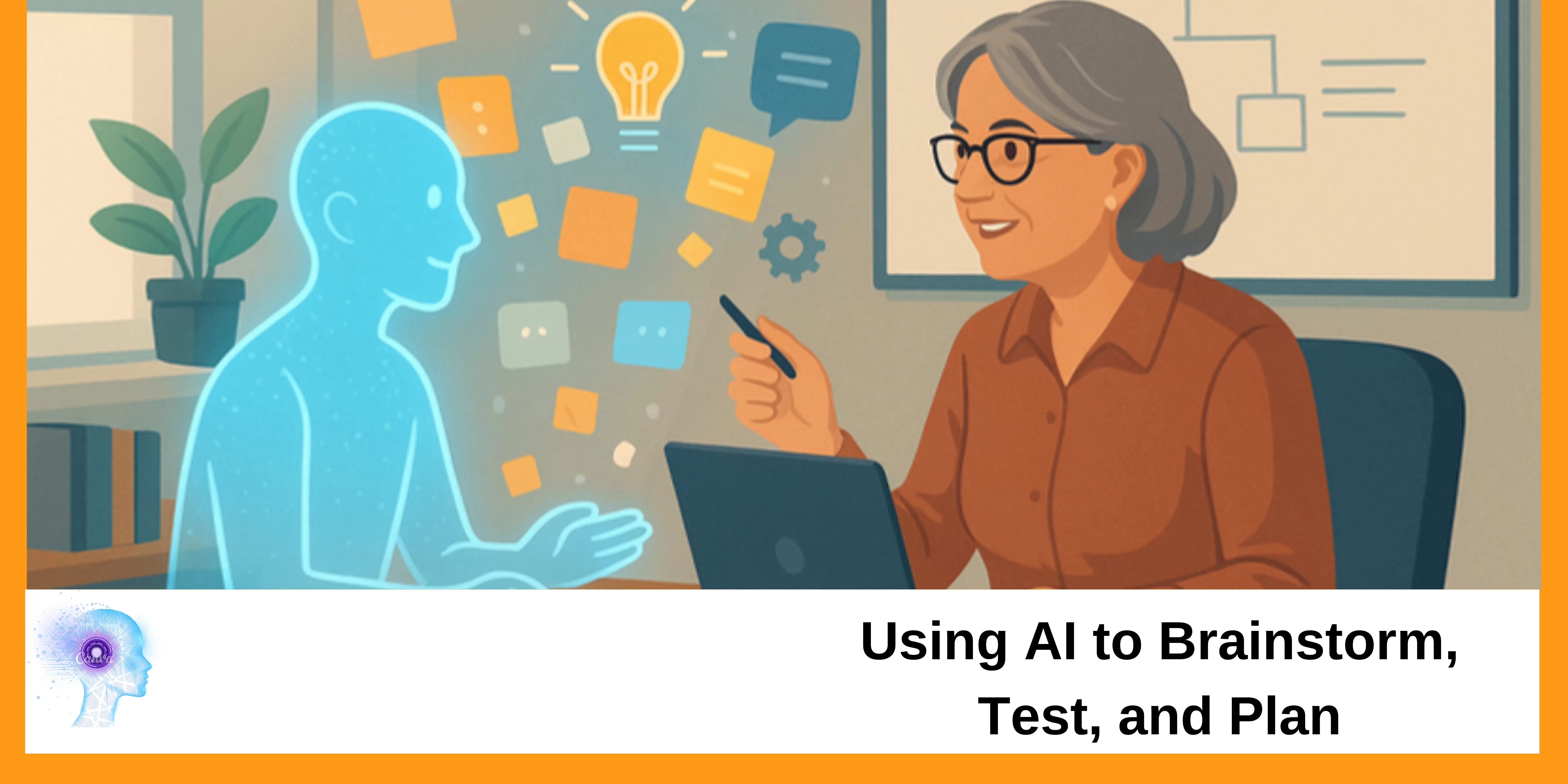 Using AI to Brainstorm, Test, and Plan